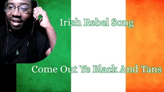 Irish Rebel Song Come Out ye Black and Tans  Reaction [upl. by Cookie]