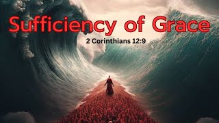 Sufficiency of Grace  2Corinthians 12  9  14th May 2024 [upl. by Barnie344]