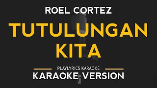 Tutulungan Kita  Roel Cortez Karaoke Version [upl. by Meg709]