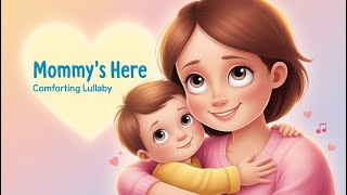 Mommy’s Here for You 💖  Soothing Lullaby Song for Kids  Comforting Nursery Rhymes [upl. by Riedel536]