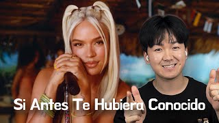 Coreano Reacciona a KAROL G  Si Antes Te Hubiera Conocido [upl. by Sauveur]