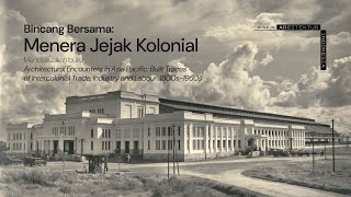 Menera Jejak Kolonial  quotArchitectural Encounters in Asia Pacificquot  Amanda Achmadi Robin Hartanto [upl. by Reinold]