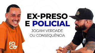 ExPreso e Policial Jogam Verdade ou Consequência [upl. by Maryanna]