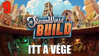 SteamWorld Build 9 rész  Itt a vége [upl. by Ennoirb]