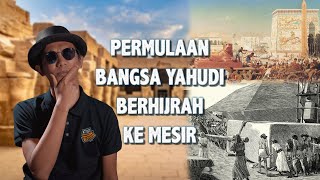 PENGHIJRAHAN BANGSA YAHUDI KE MESIR [upl. by Zinah]