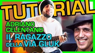 TUTORIAL CHITARRA Il Ragazzo della via Gluk  Adriano Celentano [upl. by Zednanref661]