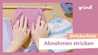 🤏 Abnahmen stricken  Übersicht zum Abnehmen von Maschen  Maschen verringern  Gründl Strickschule [upl. by Ynafit185]