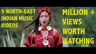 5 NorthEast Indian Music Videos Over Million Views  Worth Watching  Bonus Track [upl. by Lowrie]