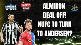 ALMIRON DEAL OFF NUFC TO TURN TO ANDERSEN  NUFC NEWS [upl. by Irdua37]