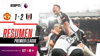 ¡AGÓNICO BATACAZO COTTAGER EN OLD TRAFFORD ANTE EL UNITED  Man United 12 Fulham  RESUMEN [upl. by Htomit]