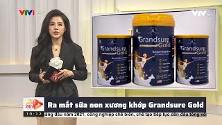 VTV1  Sữa non Grandsure Gold là gì  Có tốt không  Sự thật về sữa non xương khớp Grandsure Gold [upl. by Ahsiuq]