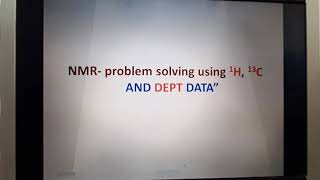 Explanation on NMR problem Solving using 1H 13C and DEPT NMR data [upl. by Atsahs]