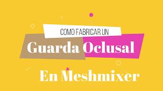 GUARDA OCLUSAL CON MESHMIXER [upl. by Jean111]