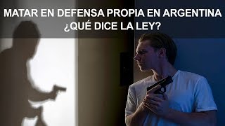 Matar en Defensa Propia en Argentina ¿Que dice el Código Penal [upl. by Rennane]