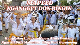 NGANGGET DON BINGIN Rangkaian Upacara Atma Wedana Ngastiti Puja MAMUKUR Ring PURI GERENCENG 060824 [upl. by Stempson]