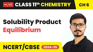 Solubility Product  Equilibrium  Class 11 Chemistry Chapter 6  CBSE 202425 live [upl. by Helmer]