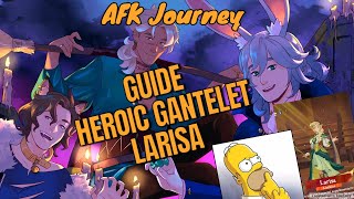 AFK Journey  Guide HEROIC GANTELET LARISA [upl. by Aicele]