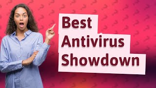 Which is the strongest antivirus [upl. by Malloch]