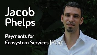 Jacob Phelps  Payments for Ecosystem Services PES [upl. by Eilyr320]