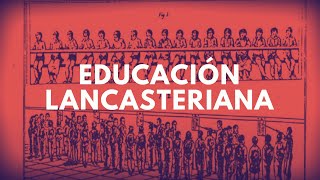 Educación Lancasteriana [upl. by Gerald]