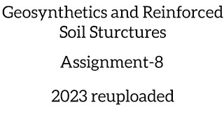 Geosynthetics and Reinforced soil Sturctures Assignment8 nptel assignment online [upl. by Yonina76]