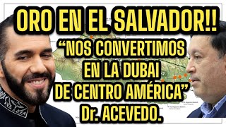 ORO EN EL SALVADOR “DE EJECUTARSE LO ANUNCIADO POR PRESIDENTE SERÍAMOS LA DUBAI DE CENTRO AMÉRICA [upl. by Naes61]