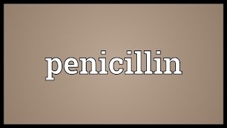 Penicillin Meaning [upl. by Nohtanhoj314]