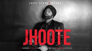 Jhoote  Jassi Sidhu  Intense  Tavnoor  Official Video  New Punjabi Song  2023 [upl. by Etnoed]