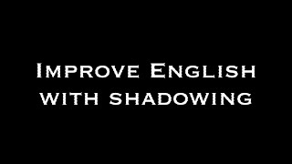 Improve your English with Shadowing [upl. by Lowenstein]