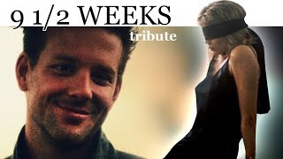 9 and half weeks Tribute [upl. by Anhavas]