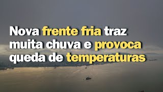 Previsão do tempo  Nova frente fria traz muita chuva e provoca queda de temperaturas [upl. by Nellda434]