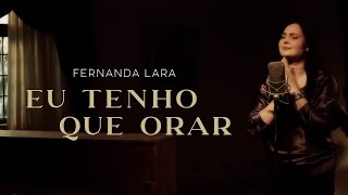 Fernanda Lara  Eu tenho que orar  Clipe Oficial [upl. by Kcirednek]