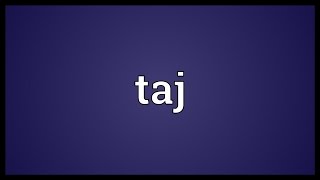 Taj Meaning [upl. by Donata]