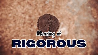 What is the meaning of Rigorous [upl. by Eiryk]