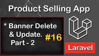 Banner Delete and Update in Laravel Part 2  Product Selling Application in Laravel 16 [upl. by Pineda]