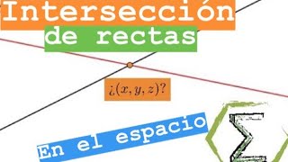 Intersección de rectas en R3 8a  113  RECTA y PLANO  CURSO de ALGEBRA LINEAL [upl. by Rennerb]