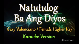 Natutulog Ba Ang Diyos  by Gary Valenciano  FEMALE HIGHER KEY Karaoke Version [upl. by Disharoon]