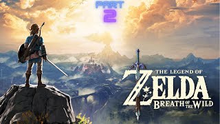 The Legend of Zelda Breath of the Wild PART 2 [upl. by Otsedom]