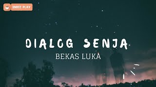 DIALOG SENJA  Bekas Luka Lirik [upl. by Ydaf]