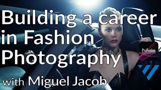 How to build a successful career in Fashion Photography  Miguel Jacob  Masters Series [upl. by Roskes]