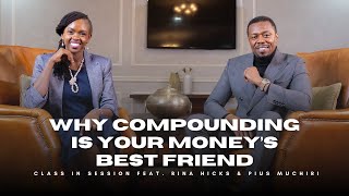 S8EP13  Why Compounding Is Your Moneys Best Friend  Rina Hicks amp Pius Muchiri  CiS [upl. by Donelson41]