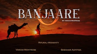 O Banjaare  Official Music Video Vikram Montrose  Rituraj Mohanty  Shekhar Astitwa [upl. by Ranice783]