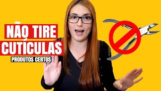 OS PRODUTOS CERTOS PARA PARAR DE TIRAR CUTÍCULAS  A série  Vídeo 2 [upl. by Haissi]