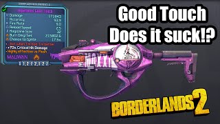 Borderlands 2 Good Touch Does it suck [upl. by Ahsatsana201]