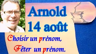 Choisir et fêter un prénom masculin  Arnold le 14 août [upl. by Hilar845]