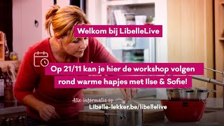 Libelle Live  Warme hapjes met Ilse amp Sofie [upl. by Eirtemed24]