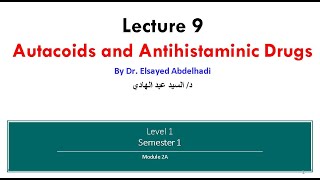 Lecture 9  Autacoids and Antihistamines Antihistaminic   Dr Elsayed Abdelhadi  2023  2024 [upl. by Ardnua]