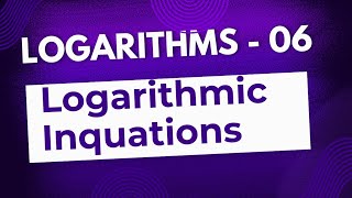 Logarithms  06  Logarithmic Inequations [upl. by Dearman]