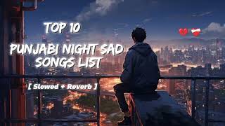 Top 10 Punjabi Sad Song  SlowedReverb Lofi  Punjabi Night Sad Songs List In Lofi  Night Vibes [upl. by Shushan]