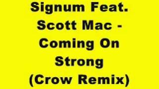 Signum Feat Scott Mac  Coming On Strong Crow Remix [upl. by Enailuj]